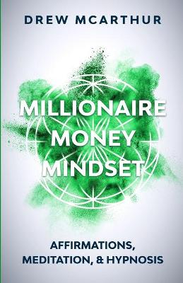 Book cover for Millionaire Money Mindset Affirmations, Meditation, & Hypnosis