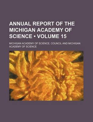 Book cover for Annual Report of the Michigan Academy of Science (Volume 15)