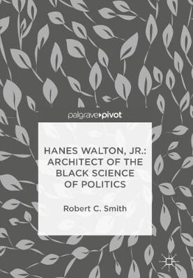 Book cover for Hanes Walton, Jr.: Architect of the Black Science of Politics