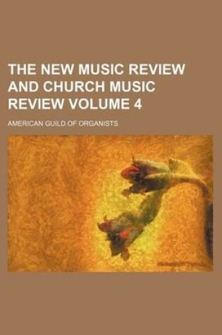 Cover of The New Music Review and Church Music Review Volume 4