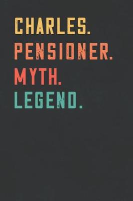 Book cover for Charles. Pensioner. Myth. Legend.