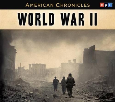 Book cover for NPR American Chronicles: World War II