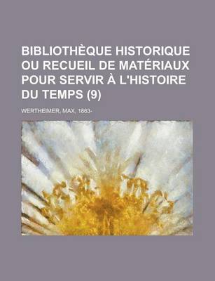 Book cover for Bibliotheque Historique Ou Recueil de Materiaux Pour Servir A L'Histoire Du Temps (9)