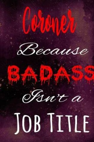 Cover of Coroner Because Badass Isn't a Job Title