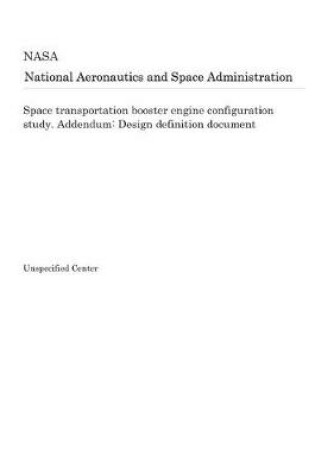 Cover of Space Transportation Booster Engine Configuration Study. Addendum