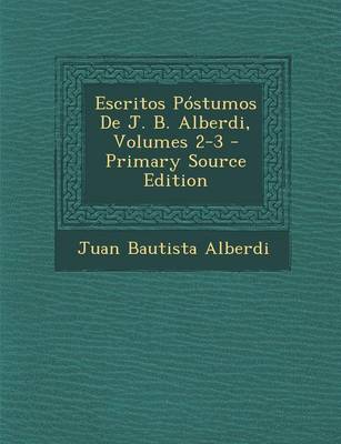 Book cover for Escritos Postumos de J. B. Alberdi, Volumes 2-3