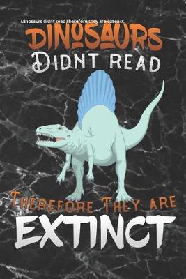 Book cover for Dinosaurs didnt read therefore they are extenct