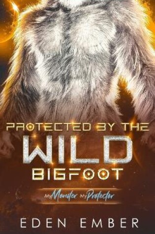 Cover of Protected by the Wild Bigfoot