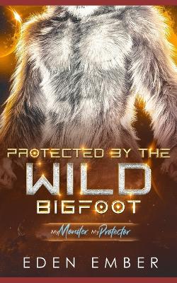 Book cover for Protected by the Wild Bigfoot