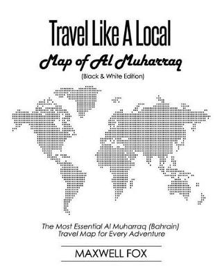 Book cover for Travel Like a Local - Map of Al Muharraq (Black and White Edition)