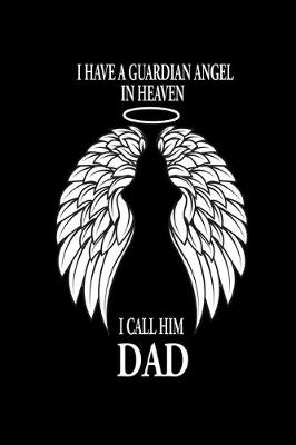 Book cover for The Guardian Angel in Heaven I call him Dad