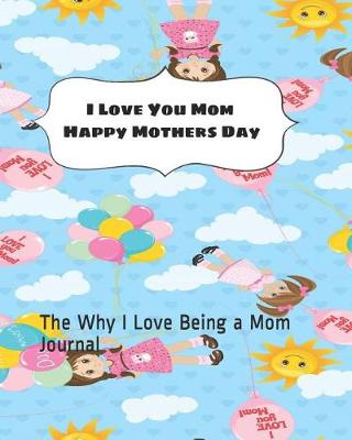 Book cover for I Love You Mom Happy Mothers Day