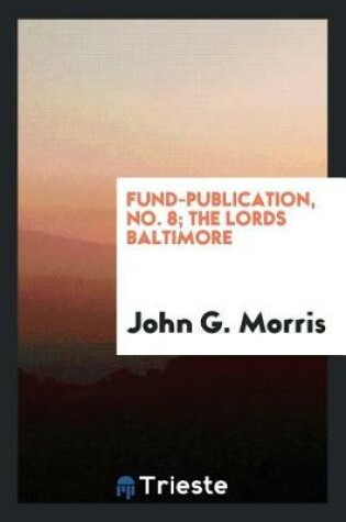 Cover of Fund-Publication, No. 8; The Lords Baltimore