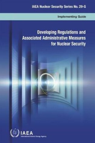 Cover of Developing Regulations and Associated Administrative Measures for Nuclear Security