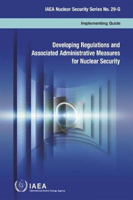 Cover of Developing Regulations and Associated Administrative Measures for Nuclear Security