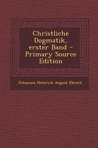 Cover of Christliche Dogmatik, Erster Band