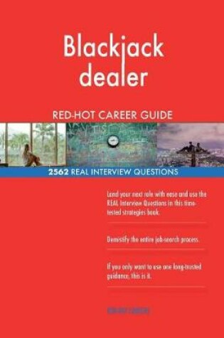 Cover of Blackjack dealer RED-HOT Career Guide; 2562 REAL Interview Questions