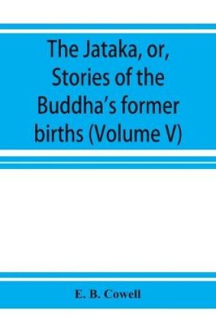 Cover of The Jātaka, or, Stories of the Buddha's former births (Volume V)