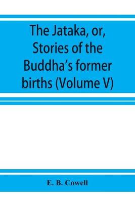 Book cover for The Jātaka, or, Stories of the Buddha's former births (Volume V)