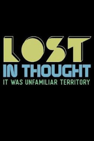 Cover of Lost In Thought It Was Unfamiliar Territory