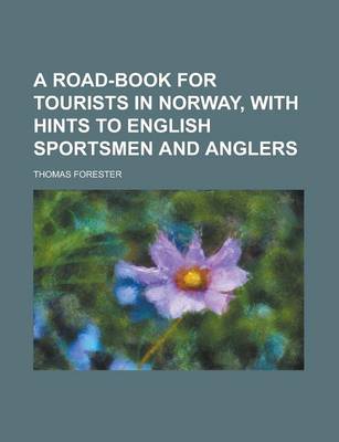 Book cover for A Road-Book for Tourists in Norway, with Hints to English Sportsmen and Anglers