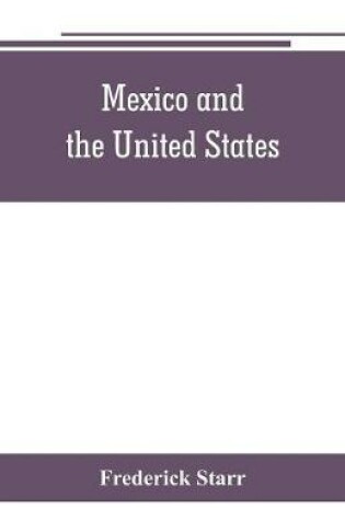 Cover of Mexico and the United States; a story of revolution, intervention and war