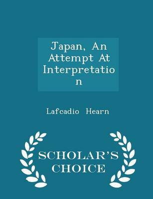 Book cover for Japan, an Attempt at Interpretation - Scholar's Choice Edition