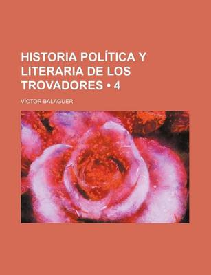 Book cover for Historia Politica y Literaria de Los Trovadores (4)