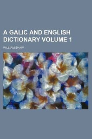 Cover of A Galic and English Dictionary Volume 1