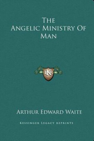 Cover of The Angelic Ministry of Man
