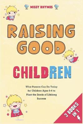 Cover of Raising Good Children [3 in 1]