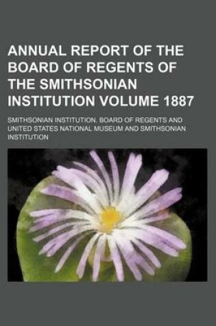 Cover of Annual Report of the Board of Regents of the Smithsonian Institution Volume 1887