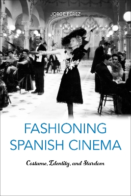 Book cover for Fashioning Spanish Cinema