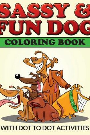 Cover of Sassy & Fun Dog Coloring Book