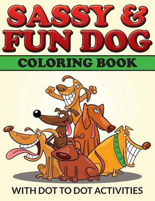 Book cover for Sassy & Fun Dog Coloring Book