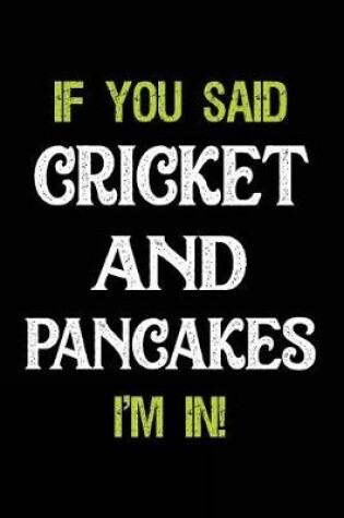 Cover of If You Said Cricket and Pancakes I'm in