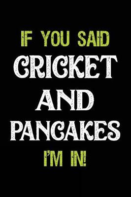 Book cover for If You Said Cricket and Pancakes I'm in