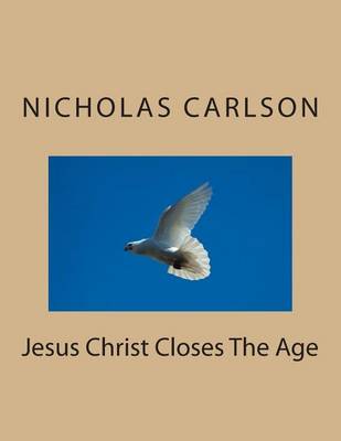 Book cover for Jesus Christ Closes the Age