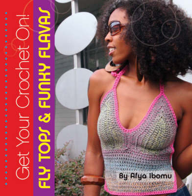 Book cover for Get Your Crochet On! Fly Tops & Funky Flavas