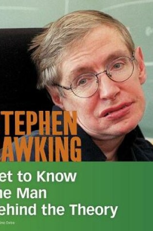 Cover of Stephen Hawkins: Get to Know the Man Behind the Theory