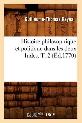 Cover of Histoire Philosophique Et Politique Dans Les Deux Indes. T. 2 (Ed.1770)