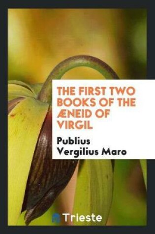 Cover of The First Two Books of the AEneid of Virgil, Tr. by E.E. Middleton