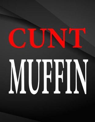 Book cover for Cunt Muffin.