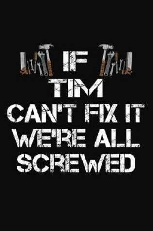 Cover of If Tim Can't Fix It We're All Screwed