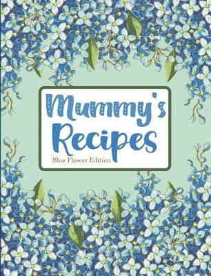 Book cover for Mummy's Recipes Blue Flower Edition