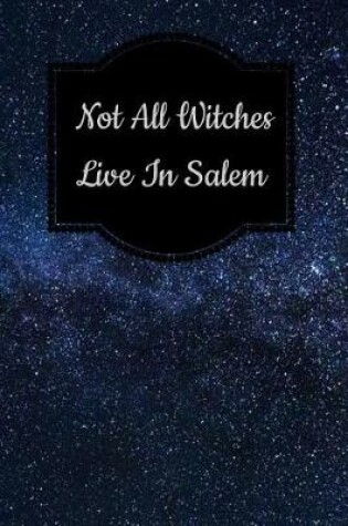 Cover of Not All Witches Live in Salem