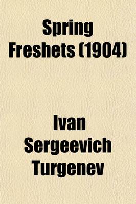 Book cover for Spring Freshets; And Other Stories Smoke Ivan Turgenieff Translated from the Russian by Isabel F. Hapgood