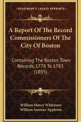 Cover of A Report Of The Record Commissioners Of The City Of Boston