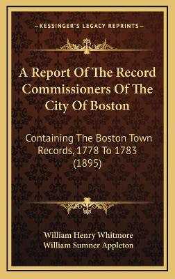 Book cover for A Report Of The Record Commissioners Of The City Of Boston