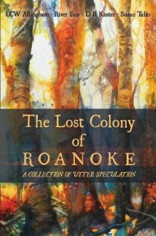 Cover of The Lost Colony of Roanoke